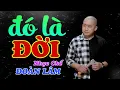 Download Lagu Đó Là Đời | Sống Trên Đời Ai Cũng Mang Nhiều Điều Lo Toan | Nhạc Chế Đoàn Lâm