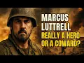 Is Marcus Luttrell Really a Hero The Truth Behind Lone Survivor Operation Red Wings