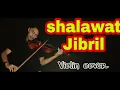 Download Lagu Biola Sholawat Jibril ~ Violin cover