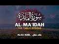 Lagu Surah Al Ma'idah (سورة المائدة) - علاء عقل | Alaa Aqel (4K)