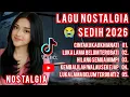 LAGU NOSTALGIA TEMBANG KENANGAN,SEDIH😭PATAH HATI 💔, TEMAN SANTAI KERJA DIPERJALANAN 