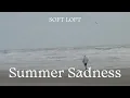Lagu Soft Loft – Summer Sadness (Lyric Video)