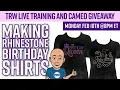 LIVE T-Shirt Training How to Make Rhinestone Birt ay Shirts Feb 10th 8pm Est