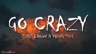 chris brown u0026 young thug go crazy lyrics 