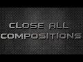 Close All Compositions - After Effects Quick Tip