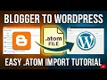 Blogger to WordPress Migration 2026 Import Posts using the ATOM File Latest Method