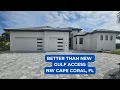 Better than New 2024 Built Gulf Access Home in NW Cape Coral FL