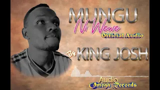 mungu ni wewe by king josh official mp4 audio