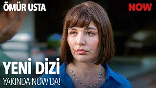 Ömür Usta Yakında NOW'da!
