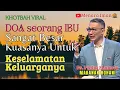 DOA SEORÀNG IBU SANGAT BESAR KUASANYA UNTUK KESELAMATAN KELUARGA - PS. PHILIP MANTOFA