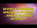 DevOps SysAdmins Apache2 htaccess Apache ignoring AccessFile