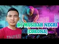 Lagu DJ MUSIBAH NEGERI VIRUS CORONA || REMIX FULL BASS