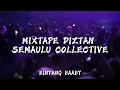 SPESIAL 50 SUBSCRIBER🤩🎉🎉🎉 MIXTAPE DIZTAN SEMAULU COLLECTIVE