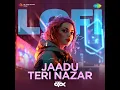 Jaadu Teri Nazar (LoFi) - It's DPK & Udit Narayan