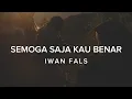 Download Lagu SEMOGA SAJA KAU BENAR - IWAN FALS (LIRIK)