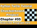 Python Turtle Tutorial Draw Checkerboard Project using Turtle Chapter 5 Exercise Program 25