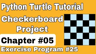 Python Turtle Tutorial Draw Checkerboard Project using Turtle Chapter 5 Exercise Program 25