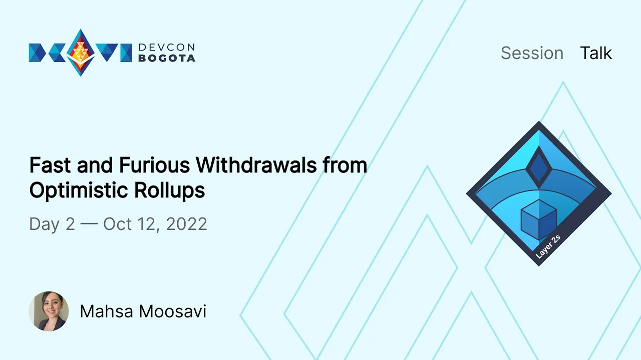 Fast and Furious Withdrawals from Optimistic Rollups by Mahsa Moosavi | Devcon Bogotá