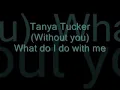 Tanya Tucker ( Without You)
