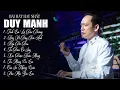 Download Lagu Tổng hợp những bài hát của Duy Mạnh hay nhất