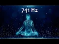 Download Lagu 741Hz, Spiritual Detox, Cleanse Infections \u0026 Dissolve Toxins, Aura Cleanse, Meditation Music