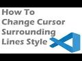 How To Change Cursor Surrounding Lines Style In Visual Studio Code