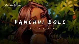 panchhi bole palak muchhal song slowed and reverb lofi mix
