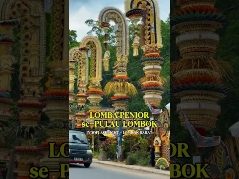 BUKAN DI BALI LOMBA PENJOR PIODALAN PUJAWALI DI PULAU LOMBOK