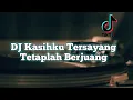Download Lagu DJ Kasihku Tersayang Tetaplah Berjuang - Viral Tiktok