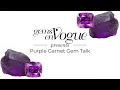 Gems en Vogue Purple Garnet Gem Talk
