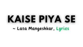 Download Kaise Piya Se ~ Lata Mangeshkar || Lyrics || Musoic MP3