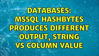 Databases MSSQL Hashbytes produces different output string vs column value 2 Solutions
