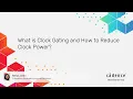 What is Clock Gating and How to Reduce Clock Power