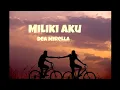 Lagu Miliki aku -Dea Mirella (lyrics) miliki aku semampumu~