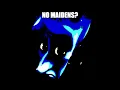 No MAIDENS