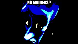 No MAIDENS