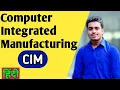 Computer Integrated Manufacturing Hindi Computer Intergrated Manufacturing System CIM