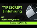 Lernen mit VSCode TypeScript-Einfuhrung SharedArrayBuffer