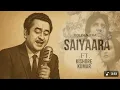 Download Lagu Saiyaara (1980) Ft. Kishore Kumar full song (Old version) Old is Gold with a New Voice