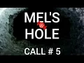 Mel s Hole Call 5 of 5 Final Call