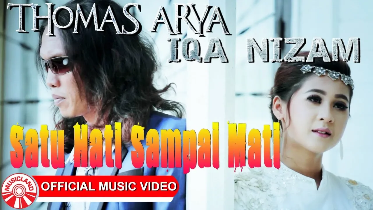 Thomas Arya & Iqa Nizam - Satu Hati Sampai Mati [Official Music Video HD]