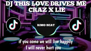 dj this love drives me crazy x lie remix dj full bass terbaru viral tik tok