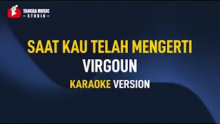 Virgoun - Saat Kau Telah Mengerti (KARAOKE)