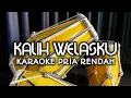 Download Lagu Kalih Welasku - Denny Caknan (Karaoke Koplo) Nada Pria Rendah
