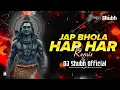 Download Lagu Jap Har Har Bhola || Shiva Festival Special || Edm Mix || Dj Shubh Official