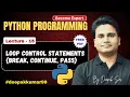 Loop Control Statements in Python Lecture - 15 Learn Python by Deepak Sir