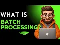 Batch Processing Explained in 2 Minutes