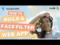 Build A Face Filter Web APP Like Snapchat in 5 Minutes Tencent RTC