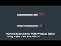 Custom Range Slider With Warning Effect Using HTML CSS And Vue Js