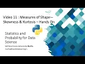 11 Measures of Shape - Skewness Kurtosis